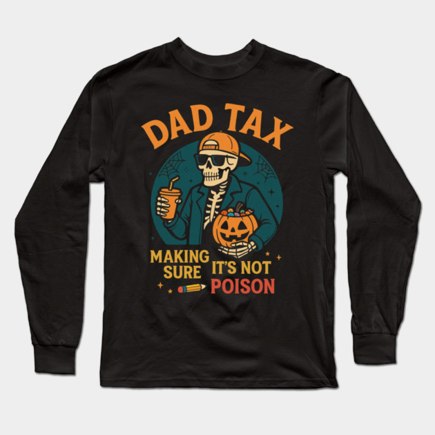 Dad Tax Halloween Candy Skeleton Long Sleeve T-Shirt by ArtistTee ⭐⭐⭐⭐⭐