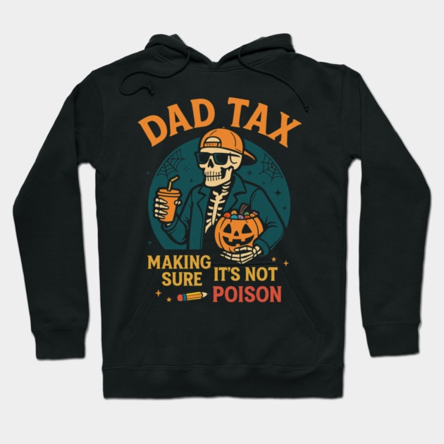 Dad Tax Halloween Candy Skeleton Hoodie by ArtistTee ⭐⭐⭐⭐⭐