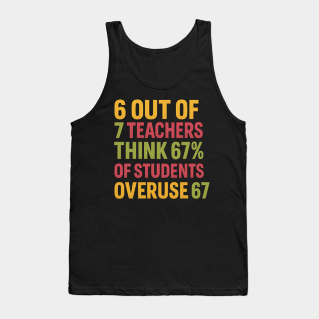 6 Out of 7 Teachers 67 Percent Joke Tank Top by ArtistTee ⭐⭐⭐⭐⭐
