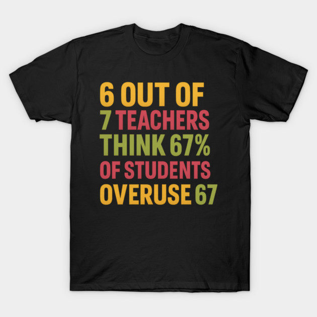 6 Out of 7 Teachers 67 Percent Joke T-Shirt by ArtistTee ⭐⭐⭐⭐⭐