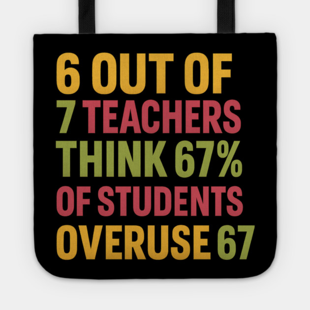 6 Out of 7 Teachers 67 Percent Joke Tote by ArtistTee ⭐⭐⭐⭐⭐