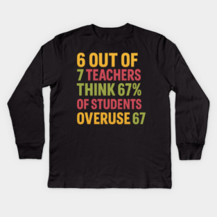 6 Out of 7 Teachers 67 Percent Joke Kids Long Sleeve T-Shirt