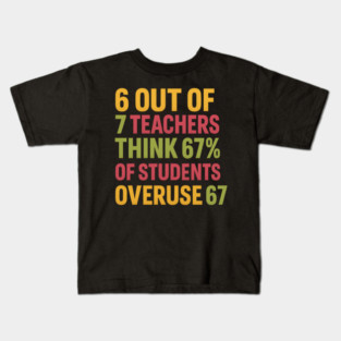 6 Out of 7 Teachers 67 Percent Joke Kids T-Shirt