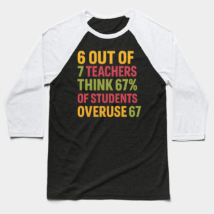 6 Out of 7 Teachers 67 Percent Joke Baseball T-Shirt