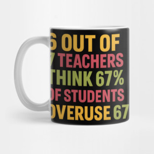 6 Out of 7 Teachers 67 Percent Joke Mug