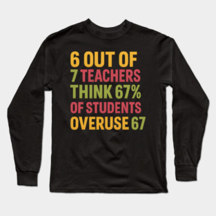 6 Out of 7 Teachers 67 Percent Joke Long Sleeve T-Shirt
