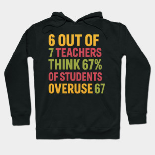 6 Out of 7 Teachers 67 Percent Joke Hoodie
