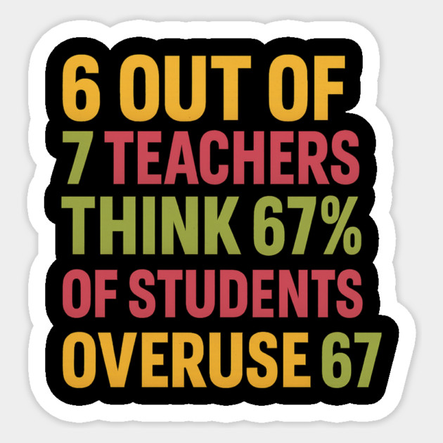 6 Out of 7 Teachers 67 Percent Joke Sticker by ArtistTee ⭐⭐⭐⭐⭐