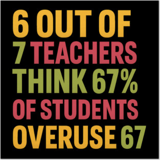 6 Out of 7 Teachers 67 Percent Joke Posters and Art