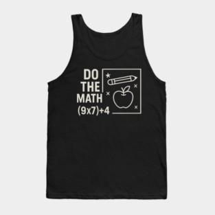 Do The Math 9x7 Plus 4 Teacher Joke Tank Top