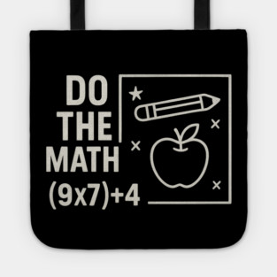 Do The Math 9x7 Plus 4 Teacher Joke Tote