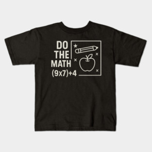 Do The Math 9x7 Plus 4 Teacher Joke Kids T-Shirt