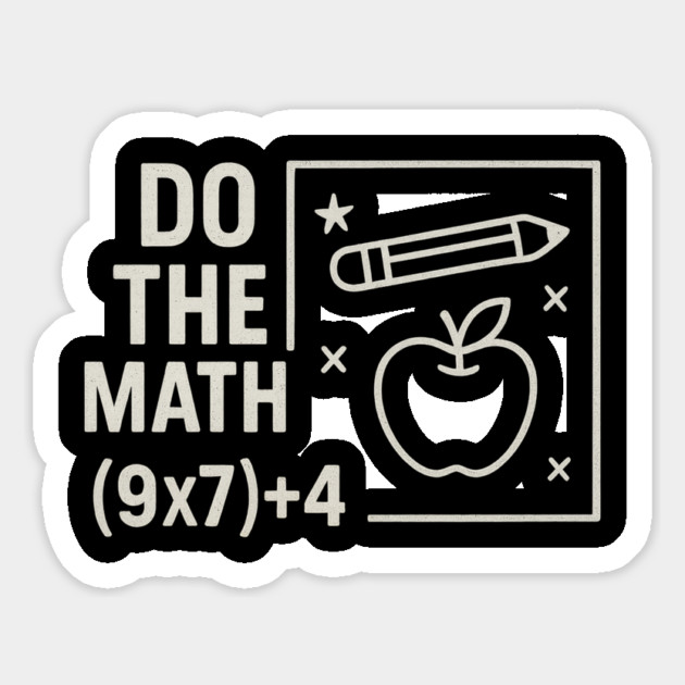 Do The Math 9x7 Plus 4 Teacher Joke Magnet by ArtistTee ⭐⭐⭐⭐⭐