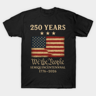 250 Years We The People USA Flag T-Shirt