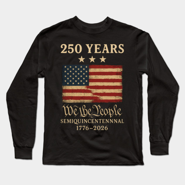 250 Years We The People USA Flag Long Sleeve T-Shirt by ArtistTee ⭐⭐⭐⭐⭐