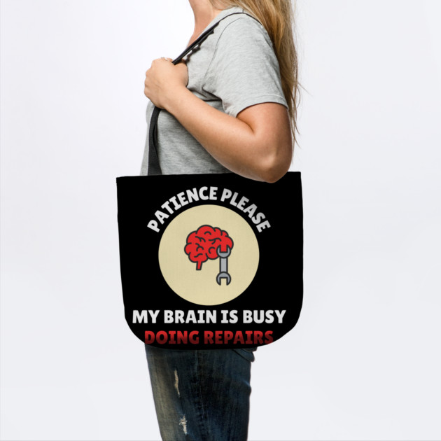 Brain Repair Mode – Patience Please My Brain Is Busy Doing Repairs by Creatifly Graphic Tees