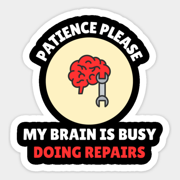 Brain Repair Mode – Patience Please My Brain Is Busy Doing Repairs Magnet by Creatifly Graphic Tees