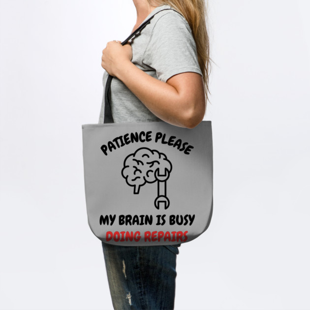 Brain Repair Mode - Patience Please My Brain Is Busy Doing Repairs by Creatifly Graphic Tees