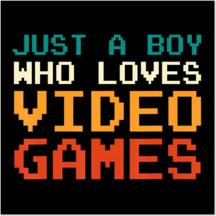 Just A Boy Who Loves Video Games Posters and Art