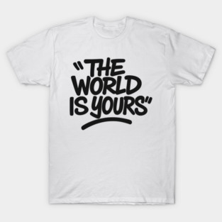 The World is Yours T-Shirt