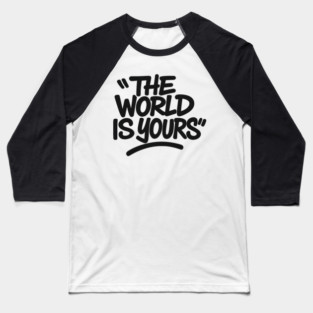 The World is Yours Baseball T-Shirt