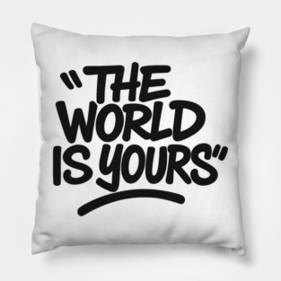 The World is Yours Pillow