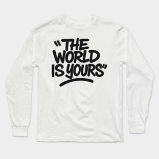 The World is Yours Long Sleeve T-Shirt