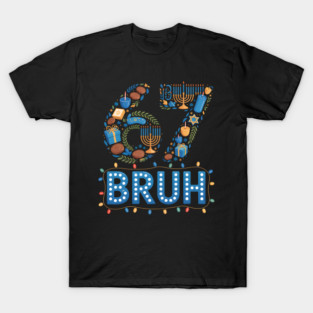 Bruh 67 Six Seven Hanukkah Meme - Funny Teen Boys Girls Chanukah Gift T-Shirt