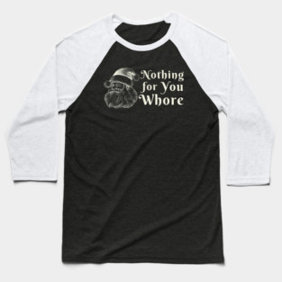 Nothing For You Whore Funny Santa Claus Christmas vintage Baseball T-Shirt