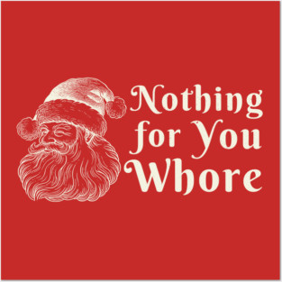 Nothing For You Whore Funny Santa Claus Christmas vintage Posters and Art