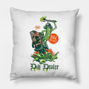Dill Dealer Pillow