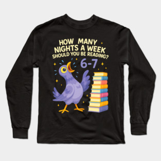 How Many Nights a Week Should You be Reading? 6–7 Long Sleeve T-Shirt