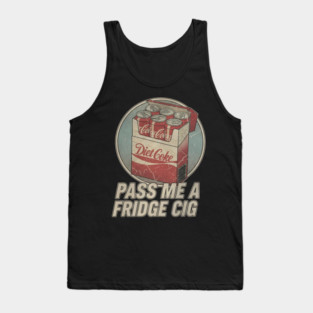 Pass Me A Fridge Cig, Funny Diet Coke, Retro Soda Lover, Vintage Drink Humor Quirky Beverage Graphic Tank Top