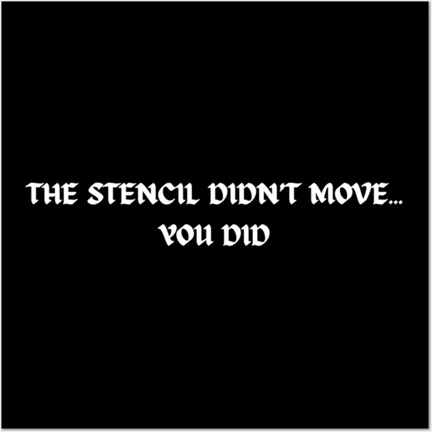 The stencil didn't move... You did Wall Art by Demian Stipatio