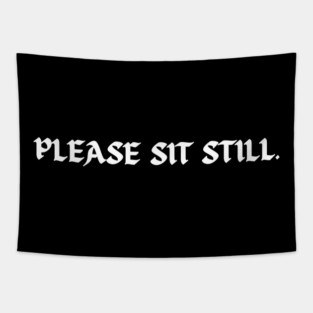 Please sit still. (while getting tattooed) Tapestry