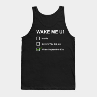 Wake Me Up When September Ends Tank Top