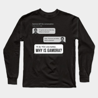 WHY IS GAMORA Long Sleeve T-Shirt