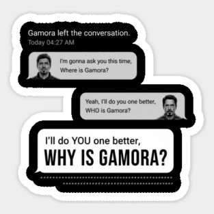 WHY IS GAMORA Sticker