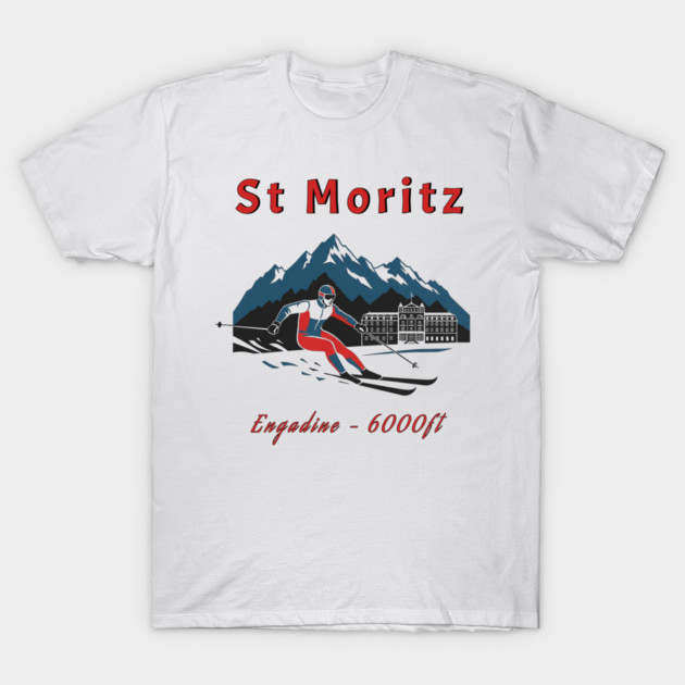 St Moritz Switzerland Skiing Engadine 6000ft T-Shirt by Art2Wear
