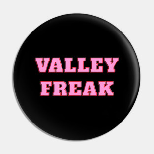 Valley Freak - Pink For friend Or Pin