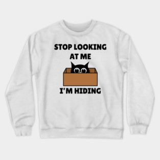 Stop Looking At Me I'm Hiding - Hiding Cat in Box Crewneck Sweatshirt