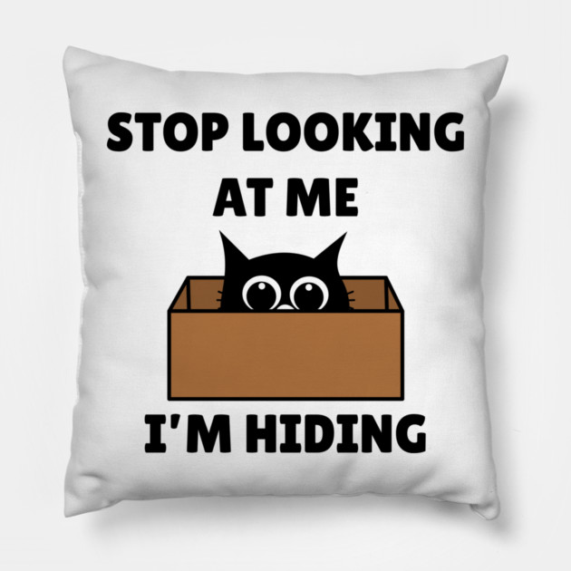 Stop Looking At Me I'm Hiding - Hiding Cat in Box Pillow by Creatifly Graphic Tees