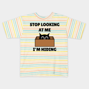 Stop Looking At Me I'm Hiding - Hiding Cat in Box Kids T-Shirt