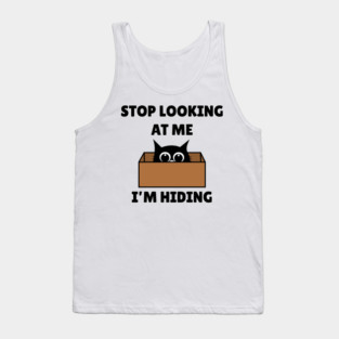 Stop Looking At Me I'm Hiding - Hiding Cat in Box Tank Top