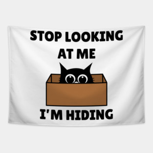 Stop Looking At Me I'm Hiding - Hiding Cat in Box Tapestry