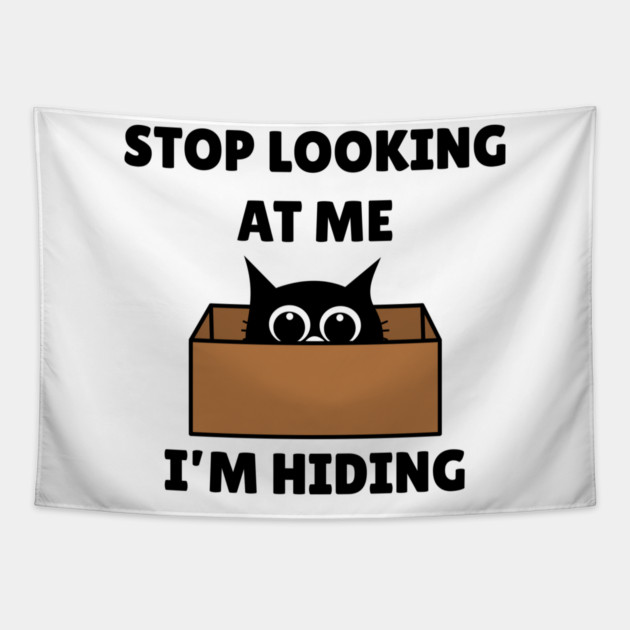 Stop Looking At Me I'm Hiding - Hiding Cat in Box Tapestry by Creatifly Graphic Tees