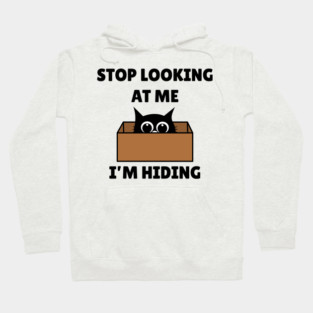 Stop Looking At Me I'm Hiding - Hiding Cat in Box Hoodie
