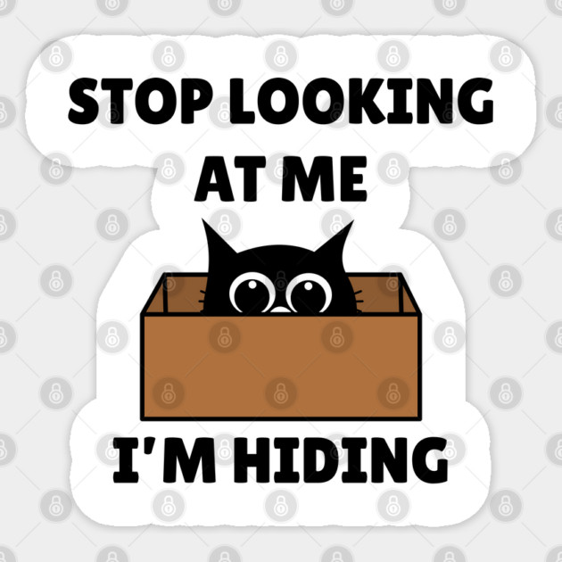 Stop Looking At Me I'm Hiding - Hiding Cat in Box Sticker by Creatifly Graphic Tees