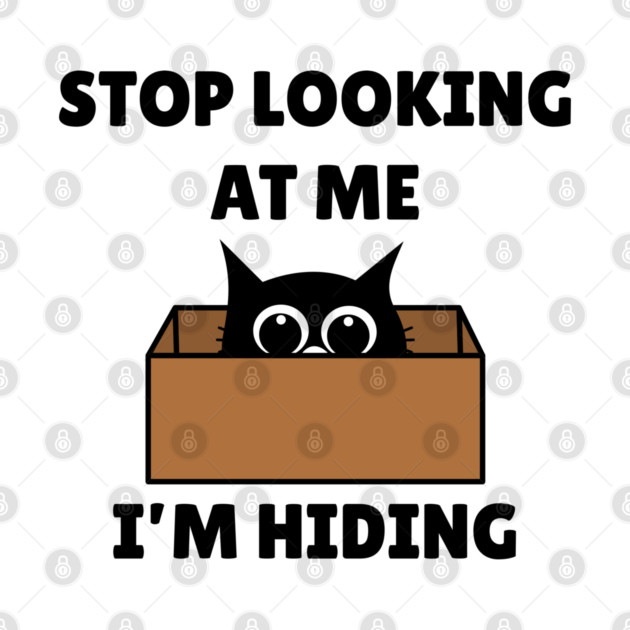 Stop Looking At Me I'm Hiding - Hiding Cat in Box by Creatifly Graphic Tees