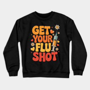 Flu Shot Caregiver Vaccine Funny Crewneck Sweatshirt